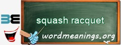 WordMeaning blackboard for squash racquet
